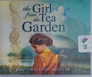 The Girl from the Tea Garden written by Janet MacLeod Trotter performed by Sarah Coomes on Audio CD (Unabridged)